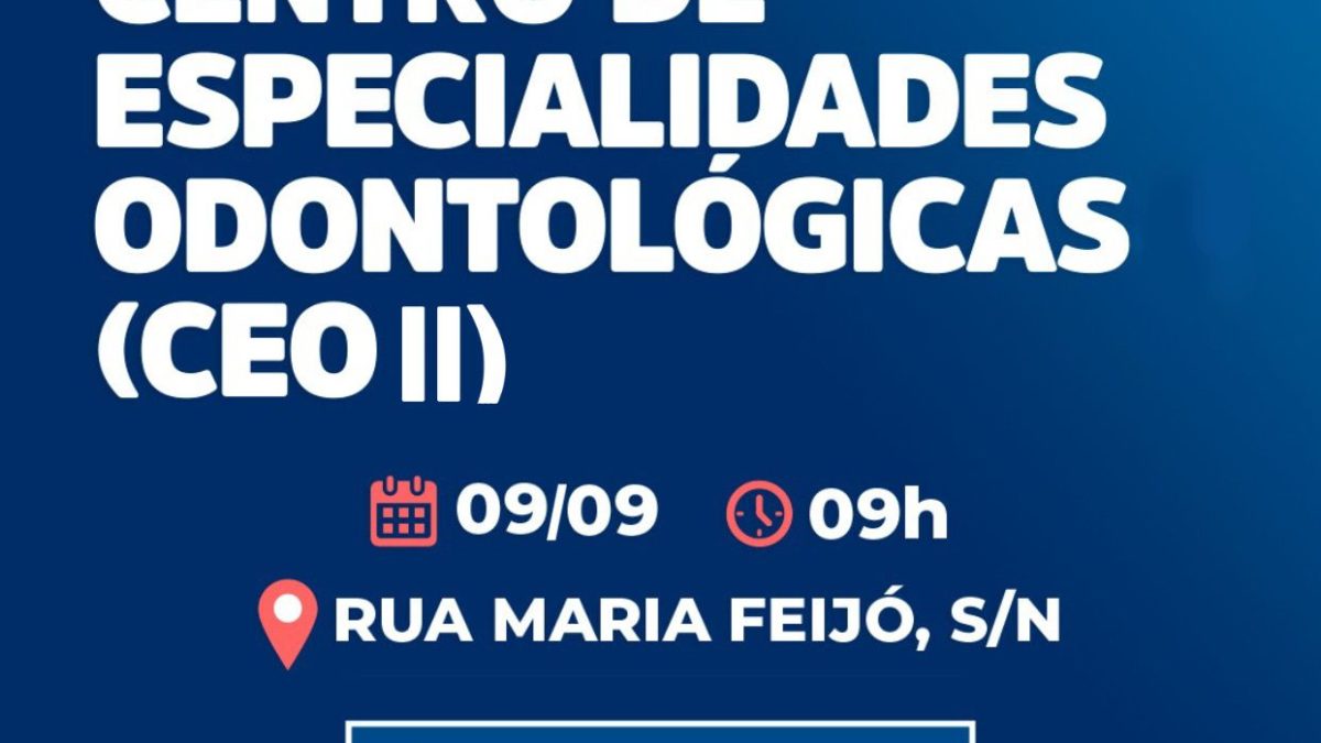 Prefeitura reinaugura Centro de Especialidades Odontológicas (CEO II) nesta sexta, 09