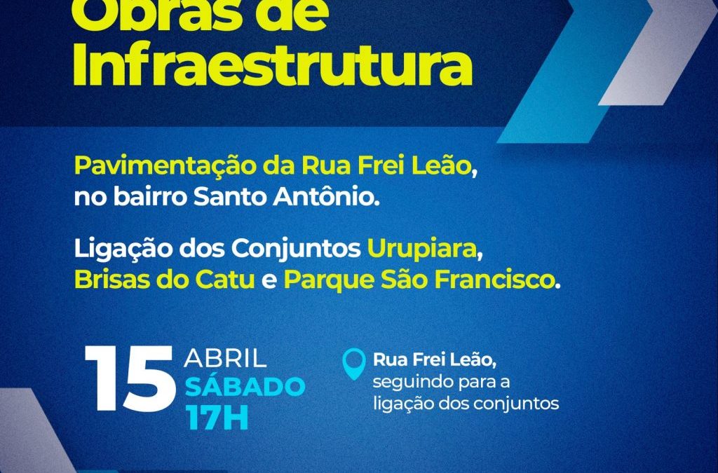 Próximo sábado (15) tem inauguração da Rua Frei Leão e da ligação dos conjuntos Urupiara, Brisas do Catu e Parque São Francisco