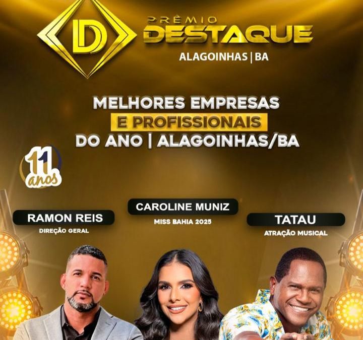 <em>Aniversário de 11 anos do Prêmio Destaque da Revista Vitrine promete trazer maior estrutura já vista na história de Alagoinhas|Ba</em>